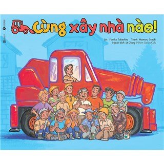 Ehon - Thực Phẩm Tâm Hồn Cho Bé - Cùng Xây Nhà Nào!