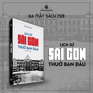 Lịch Sử Sài Gòn Thuở Ban Đầu