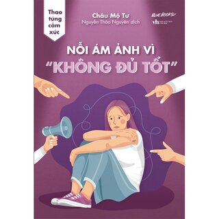 Thao Túng Cảm Xúc - Nỗi Ám Ảnh Vì Không Đủ Tốt