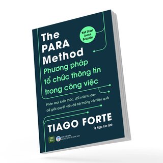 The PARA Method - Phương Pháp Tổ Chức Thông Tin Trong Công Việc