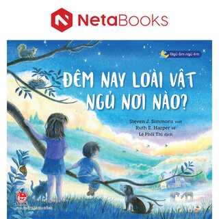 Ngủ Ấm Ngủ Êm - Đêm Nay Loài Vật Ngủ Nơi Nào?