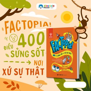 Factopia! 400 Điều Sửng Sốt Nơi Xứ Sự Thật