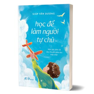 Học Để Làm Người Tự Chủ - Một Góc Nhìn Về Câu Chuyện Giáo Dục Hiện Thời