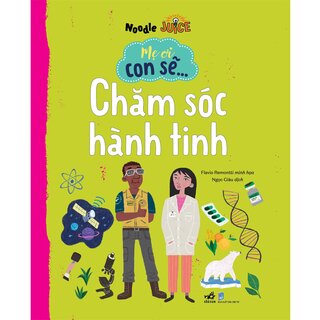 Mẹ Ơi Con Sẽ… Chăm Sóc Hành Tinh