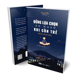 Đừng Lựa Chọn An Nhàn Khi Còn Trẻ - Giá Trị Của Tri Thức