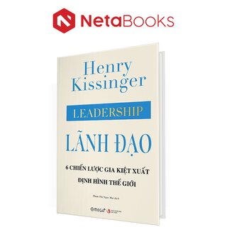 Lãnh Đạo - 6 Chiến Lược Gia Kiệt Xuất Định Hình Thế Giới (Bìa Cứng)