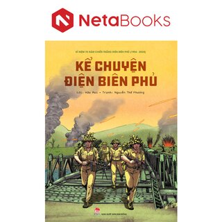 Kỉ Niệm 70 Năm Chiến Thắng Điện Biên Phủ - Kể Chuyện Điện Biên Phủ