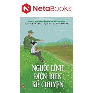 Kỉ Niệm 70 Năm Chiến Thắng Điện Biên Phủ - Người Lính Điện Biên Kể Chuyện