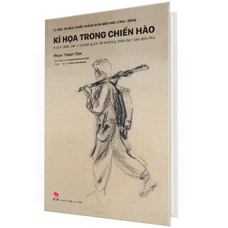 Kỉ Niệm 70 Năm Chiến Thắng Điện Biên Phủ - Kí Hoạ Trong Chiến Hào (Bìa Cứng)