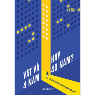 Vất Vả 4 Năm Hay 40 Năm? - Bí Kíp Chinh Phục 4 Năm Đại Học