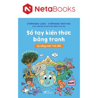 Sổ Tay Kiến Thức Bằng Tranh - Sự Sống Trên Trái Đất