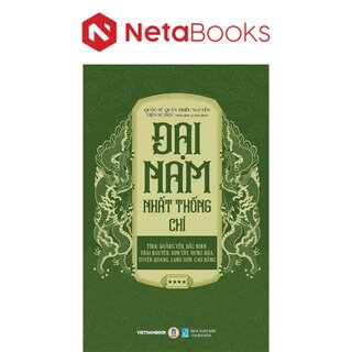 Đại Nam Nhất Thống Chí - Tập 4 - Tỉnh: Quảng Yên, Bắc Ninh, Thái Nguyên, Sơn Tây, Hưng Hóa, Tuyên Quang, Lạng Sơn, Cao Bằng