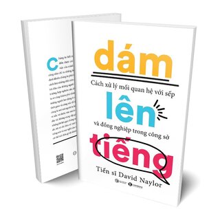 Dám Lên Tiếng - Cách Xử Lý Mối Quan Hệ Với Sếp Và Đồng Nghiệp Trong Công Sở