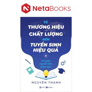 Từ Thương Hiệu Và Chất Lượng Đến Tuyển Sinh Hiệu Quả