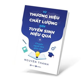 Từ Thương Hiệu Và Chất Lượng Đến Tuyển Sinh Hiệu Quả