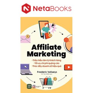 Affiliate Marketing - Thấu hiểu tâm lý khách hàng - Tối ưu chi phí quảng cáo - Thúc đẩy doanh số bán hàng