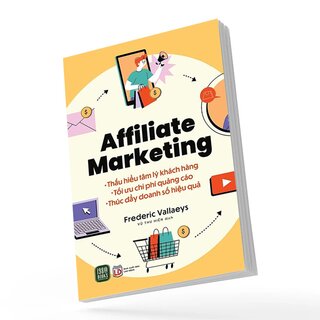 Affiliate Marketing - Thấu hiểu tâm lý khách hàng - Tối ưu chi phí quảng cáo - Thúc đẩy doanh số bán hàng