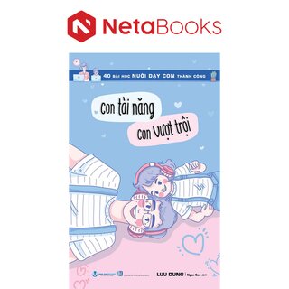 40 Bài Học Nuôi Dạy Con Thành Công - Con Tài Năng Con Vượt Trội