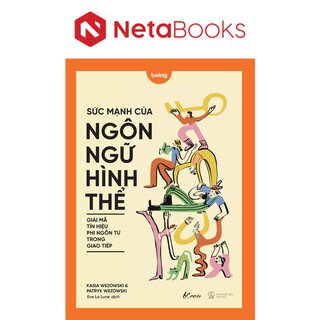Sức Mạnh Của Ngôn Ngữ Hình Thể - Giải Mã Tín Hiệu Phi Ngôn Từ Trong Giao Tiếp