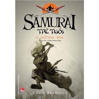 Samurai Trẻ Tuổi - 6 - Ngũ Đại - Hỏa