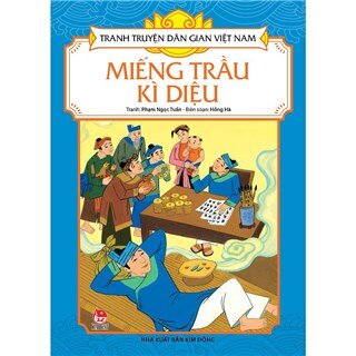 Tranh Truyện Dân Gian Việt Nam - Miếng Trầu Kì Diệu (Tái Bản 2019)