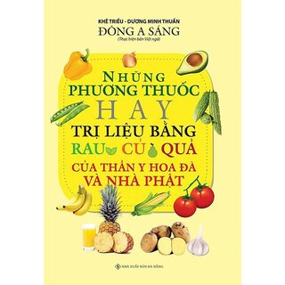 Những Bài Thuốc Hay Trị Liệu Bằng Rau Củ Quả Của Thần Y Hoa Đà Và Nhà Phật