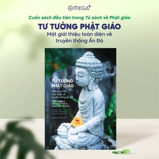 Tư Tưởng Phật Giáo - Một Giới Thiệu Toàn Diện Về Truyền Thống Ấn Độ