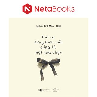 Thì Ra Đừng Buồn Nữa Cũng Là Một Lựa Chọn