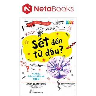 Sét Đến Từ Đâu? Và Nhiều Thắc Mắc Khác Về Điện