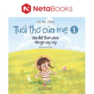 Tuổi Thơ Của Mẹ 1 - Mùi Đất Thơm Phức Mùi Gió Cay Cay