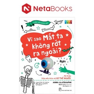 Vì Sao Mắt Ta Không Rớt Ra Ngoài? Và Nhiều Thắc Mắc Khác Về Cơ Thể Người