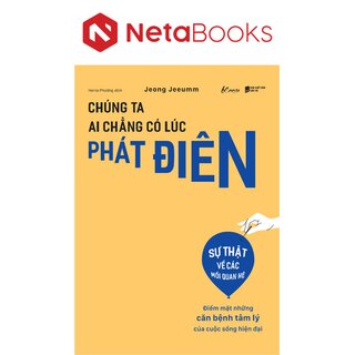 Chúng Ta Ai Chẳng Có Lúc Phát Điên