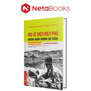 Hồi Ức Điện Biên Phủ - Những Nhân Chứng Lên Tiếng (Bìa Cứng)