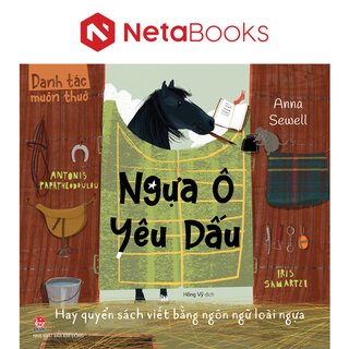 Danh Tác Muôn Thuở - Ngựa Ô Yêu Dấu Hay Quyển Sách Viết Bằng Ngôn Ngữ Loài Ngựa