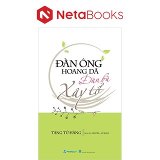 Đàn Ông Hoang Dã, Đàn Bà Xây Tổ