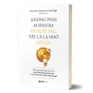 Không Phải Ai Sinh Ra Đã Xuất Sắc, Tất Cả Là Nhờ Nỗ Lực