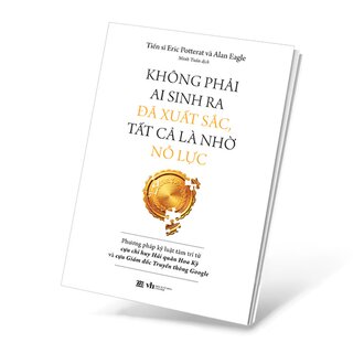 Không Phải Ai Sinh Ra Đã Xuất Sắc, Tất Cả Là Nhờ Nỗ Lực