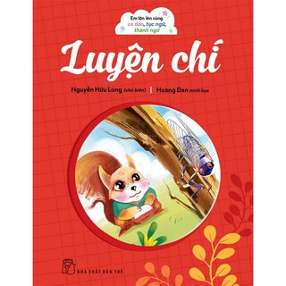 Em Lớn Lên Cùng Ca Dao, Tục Ngữ, Thành Ngữ - Luyện Chí