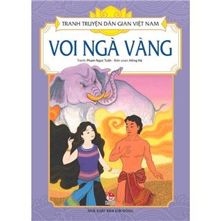 Tranh Truyện Dân Gian Việt Nam - Voi Ngà Vàng (Tái Bản 2017)