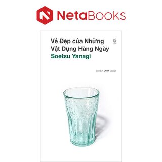 Vẻ Đẹp Của Những Vật Dụng Hàng Ngày - Soetsu Yanagi