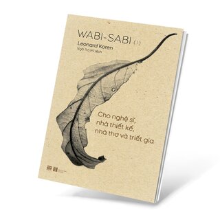 Wabi-Sabi (I) - Cho Nghệ Sĩ, Nhà Thiết Kế, Nhà Thơ Và Triết Gia