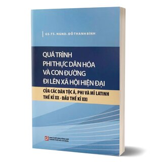 Quá Trình Phi Thực Dân Hóa Và Con Đường Đi Lên Xã Hội Hiện Đại Của Các Dân Tộc Á, Phi Và Mĩ Latinh Thế Kỉ XX - Đầu Thế Kỉ XXI