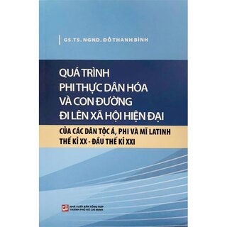 Quá Trình Phi Thực Dân Hóa Và Con Đường Đi Lên Xã Hội Hiện Đại Của Các Dân Tộc Á, Phi Và Mĩ Latinh Thế Kỉ XX - Đầu Thế Kỉ XXI