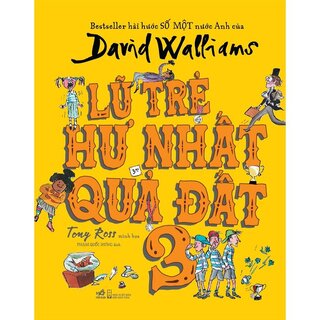Lũ Trẻ Hư Nhất Quả Đất - Tập 3 - David Walliams (Bìa Cứng)