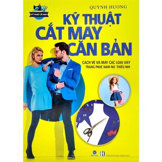 Kỹ Thuật Cắt May Căn Bản - Cách Vẽ Và May Các Loại Váy - Trang Phục Nam-Nữ-Thiếu Nhi
