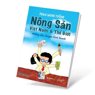 Nông Sản Việt Nam Và Thế Giới - Những Câu Chuyện Kinh Doanh