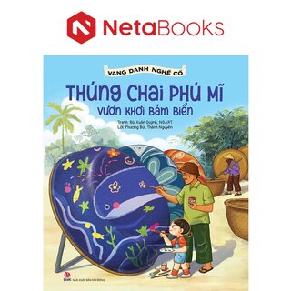 Vang Danh Nghề Cổ - Thúng Chai Phú Mĩ - Vươn Khơi Bám Biển