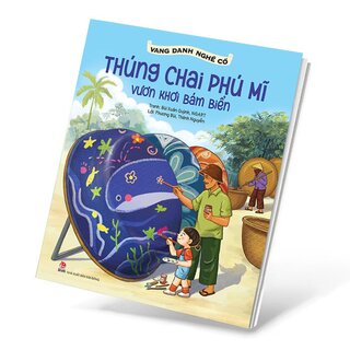 Vang Danh Nghề Cổ - Thúng Chai Phú Mĩ - Vươn Khơi Bám Biển