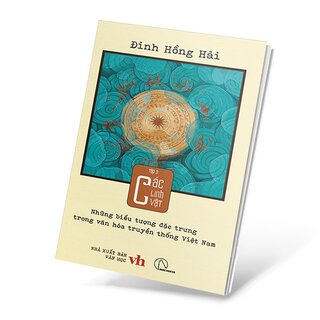 Những Biểu Tượng Đặc Trưng Trong Văn Hóa Truyền Thống Việt Nam - Tập 3: Các Linh Vật