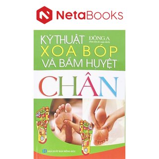 Kỹ Thuật Xoa Bóp Và Bấm Huyệt Chân